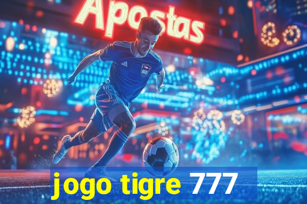 jogo tigre 777 - Cemstoretec